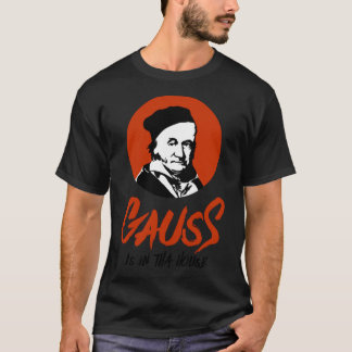 Gauss ist in dem Haus Gangsta Mathematiker schwarz T-Shirt