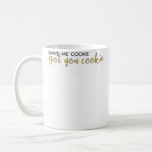 Gave Me Cookie Got You Cookie Kaffeetasse (Links)