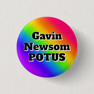 Gavin Newsom POTUS Button