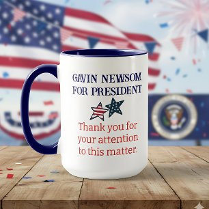 Gavin Newsom, Präsident   Vielen Dank Tasse