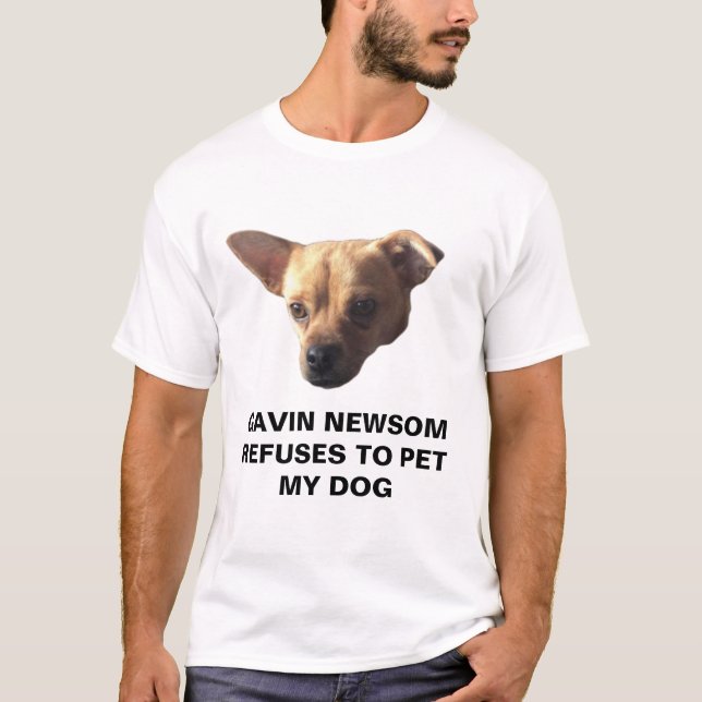 Gavin Newsom weigert sich, meinen Hund zu pflücken T-Shirt (Vorderseite)