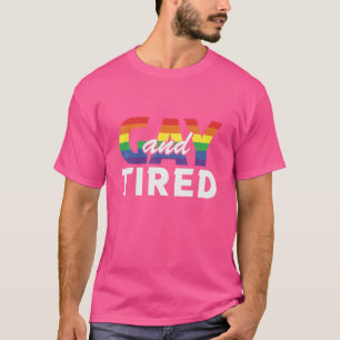 Gay and müde Que Stolz Lesbische Schwulenflagge Ro T-Shirt