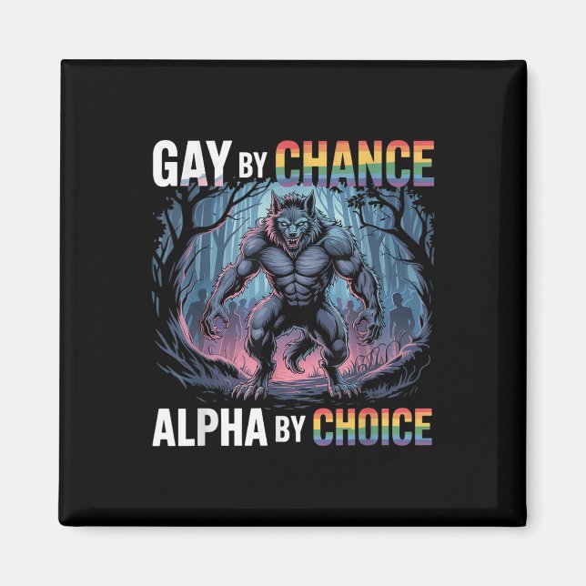 Gay by Chance Alpha by Choice Funny Alpha Wolf Mem Magnet (Vorne)