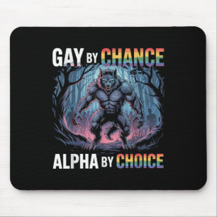 Gay by Chance Alpha by Choice Funny Alpha Wolf Mem Mousepad