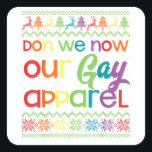 Gay Christmas Funny LGBT Don We Now Our Gay Apple Quadratischer Aufkleber<br><div class="desc">Gay Christmas Funny LGBT Don We Now Our Gay Apparel Rainbow</div>