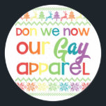 Gay Christmas Funny LGBT Don We Now Our Gay Apple Runder Aufkleber<br><div class="desc">Gay Christmas Funny LGBT Don We Now Our Gay Apparel Rainbow</div>