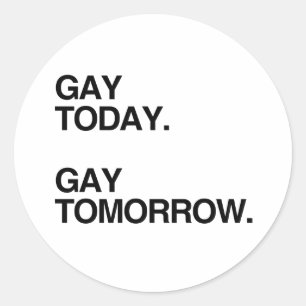 GAY HEUTE. GAY MORGEN.png Runder Aufkleber