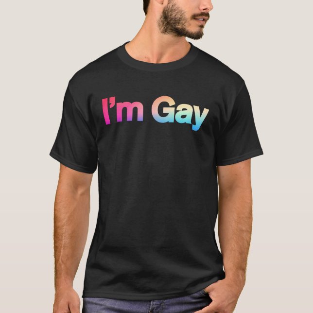 Gay   I'm Gay and Proud  I'm Gay T-Shirt (Vorderseite)