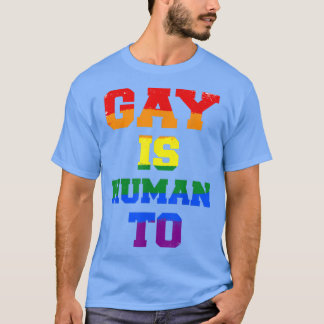 GAY ist ein menschlicher bis lesbischer Liebe Glei T-Shirt