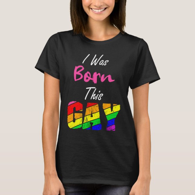 Gay Lesbian Pride ich war Geboren, auf diese Weise T-Shirt (Vorderseite)