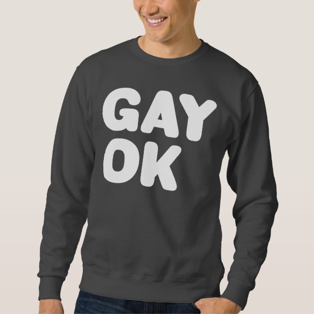 GAY OK Big Letters LGBT ALLEIN Weiß und Dunkelgrau Sweatshirt (Vorderseite)