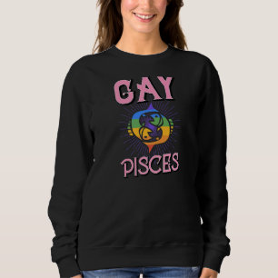 Gay Pisces Zodiac Sign Birthday Horoskop Constell Sweatshirt
