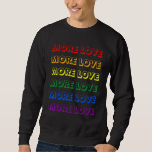 Gay Pride der LGBT Flag Mehr Liebe Regenbogen Lesb Sweatshirt