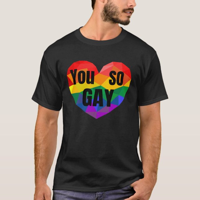 Gay Pride Equal Rights So Gay Rainbow T-Shirt (Vorderseite)