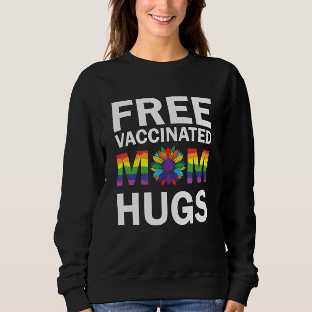 Gay Pride Lgbt freie geimpfte Mama Hugs Unterstütz Sweatshirt (Vorderseite)