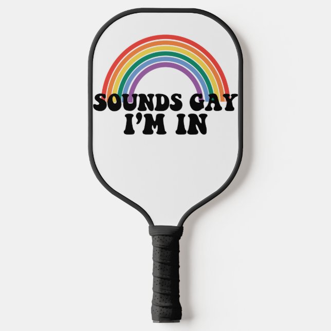Gay Pride LGBT Rainbow Sounds Gay I'm In Pickleball Schläger (Vorderseite)