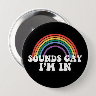 Gay Pride LGBT Sounds Gay I bin in Rainbow Gay Button