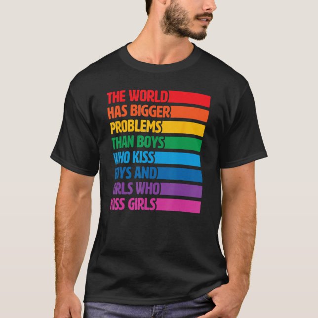 Gay Pride LGBTQ Rainbow The World Has Bigger Probl T-Shirt (Vorderseite)