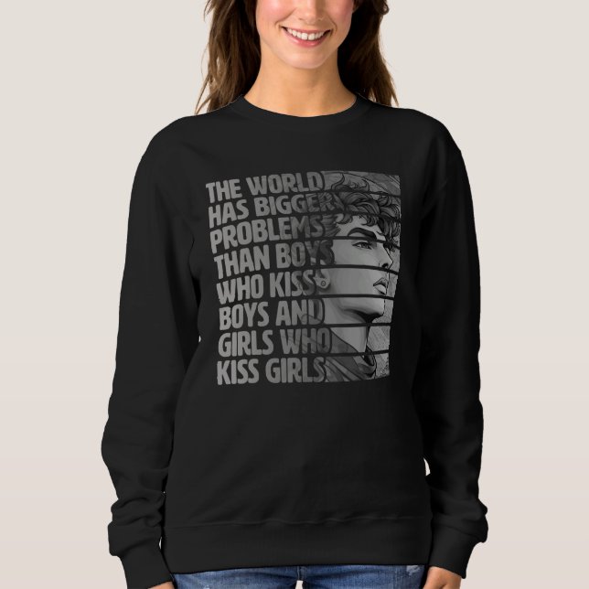 Gay Pride LGBTQ  The World Has Bigger Problems 1 Sweatshirt (Vorderseite)