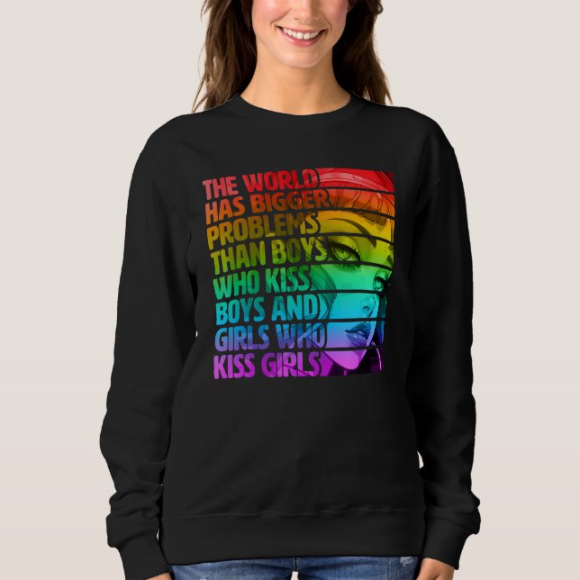 Gay Pride LGBTQ  The World Has Bigger Problems Rai Sweatshirt (Vorderseite)