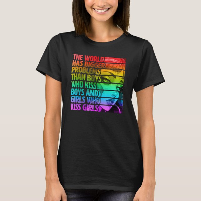 Gay Pride LGBTQ  The World Has Bigger Problems Rai T-Shirt (Vorderseite)