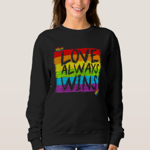 Gay Pride Liebe gewinnt immer Sprichwort Lgbtq gle Sweatshirt