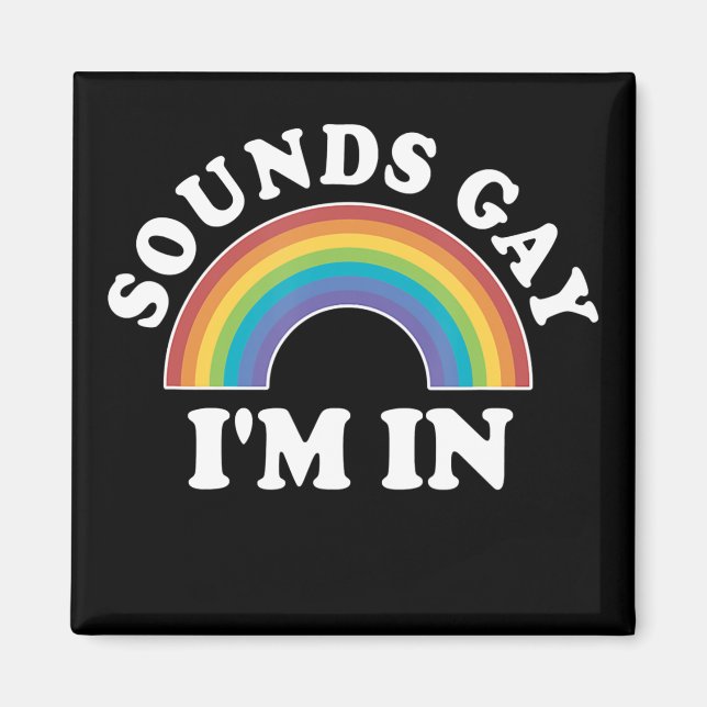 Gay Pride Men Women Lgbt Rainbow Sounds Gay Im In Magnet (Vorne)