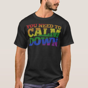 Gay Pride Monat LGBT Sie müssen sich beruhigen Re T-Shirt