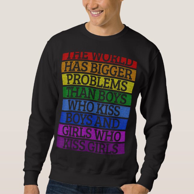 Gay Pride Monat Schuld hat die Welt größere Proble Sweatshirt (Vorderseite)