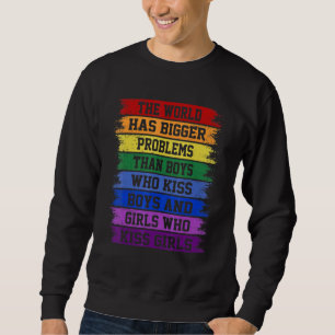 Gay Pride Monat Schuld hat die Welt größere Proble Sweatshirt