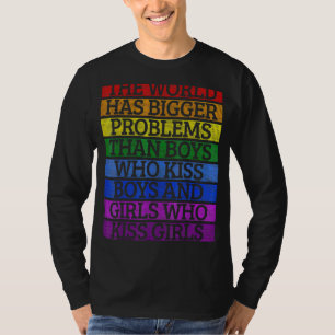 Gay Pride Monat Schuld hat die Welt größere Proble T-Shirt
