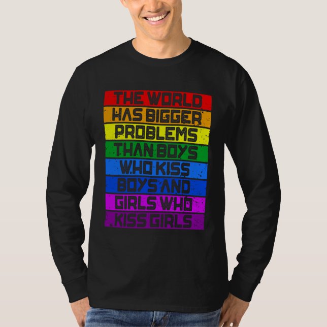 Gay Pride Month LGBT The World Has Bigger Problems T-Shirt (Vorderseite)