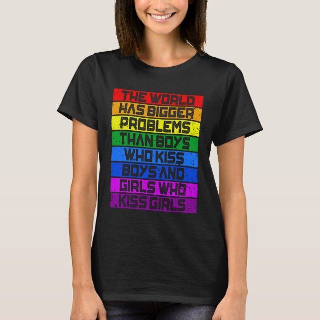 Gay Pride Month LGBT The World Has Bigger Problems T-Shirt (Vorderseite)