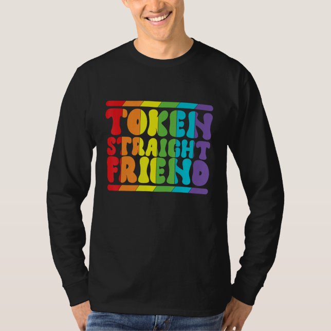 Gay Pride Token Straight Friend Men Women LGBTQ T-Shirt (Vorderseite)