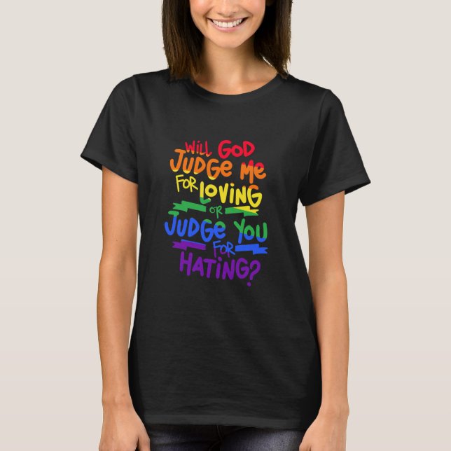 Gay Pride wird mich lieben oder T-Shirt (Vorderseite)