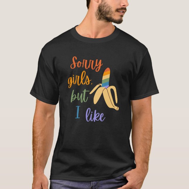 Gay Sorry Girls Ich mag Bananen T-Shirt (Vorderseite)