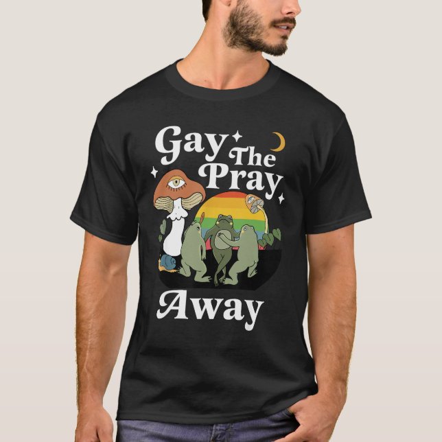 Gay the Pray Away Funny Gay Frog LGBTQ Prix T-Shirt (Vorderseite)