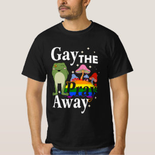 Gay the Pray Away LGBT Frosch Equality Les Gay Pri T-Shirt