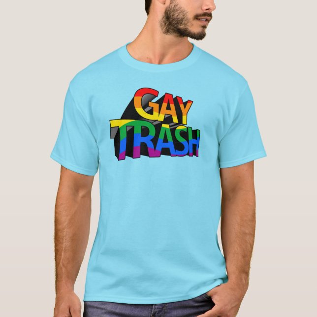 Gay Trash T-Shirt (Vorderseite)
