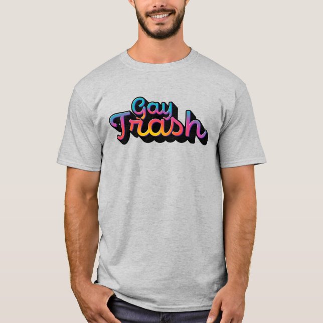 Gay Trash T-Shirt (Vorderseite)