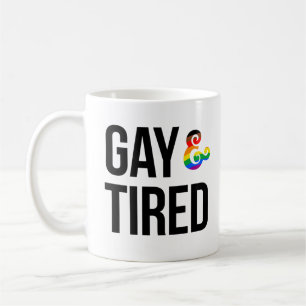 Gay und Tired Kaffeetasse