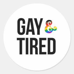 Gay und Tired Runder Aufkleber