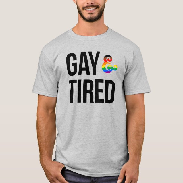 Gay und Tired T-Shirt (Vorderseite)