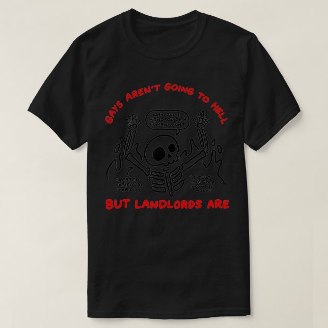 Gays Aren't Going To Hell But Landlords Are  T-Shirt (Design vorne)