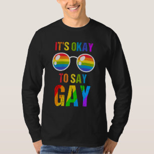 Gay's okay zu sagen, Gay Bleibe Sonnenbrillen Lgbt T-Shirt