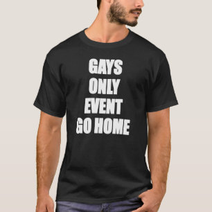 Gays Only Event Go Zuhause Gay Security Crew Event T-Shirt