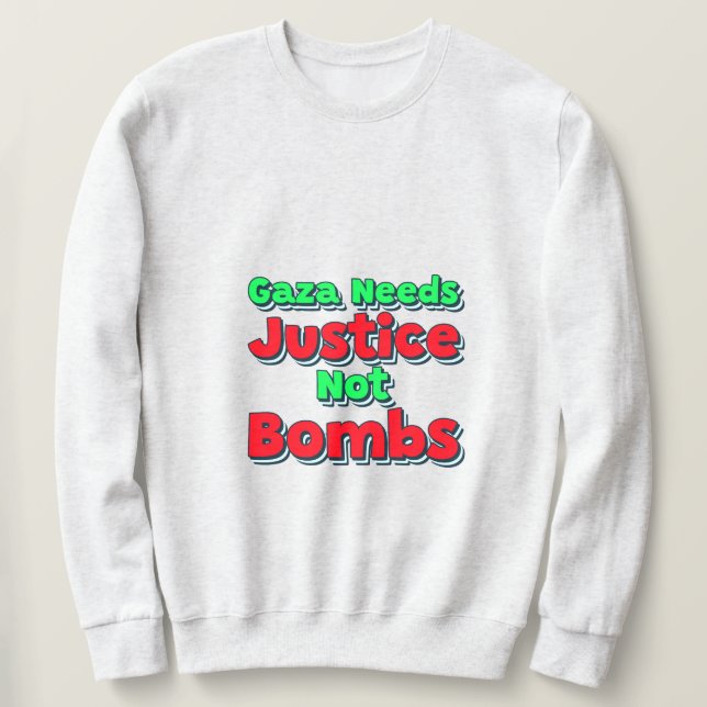 Gaza braucht Gerechtigkeit, nicht Bomben Gaza Geno Sweatshirt (Design vorne)