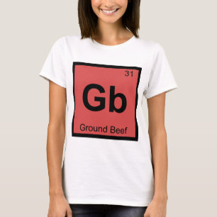 Gb - Chemie von Rinderhack Periodensystem-Symbol T-Shirt