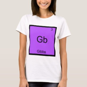 Gb - Gibbs Funny Chemistry Element Symbol T - Shir T-Shirt