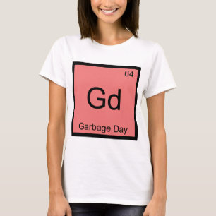 Gd - Müllabfuhr Chemie-Element-Symbol Lustig T T-Shirt